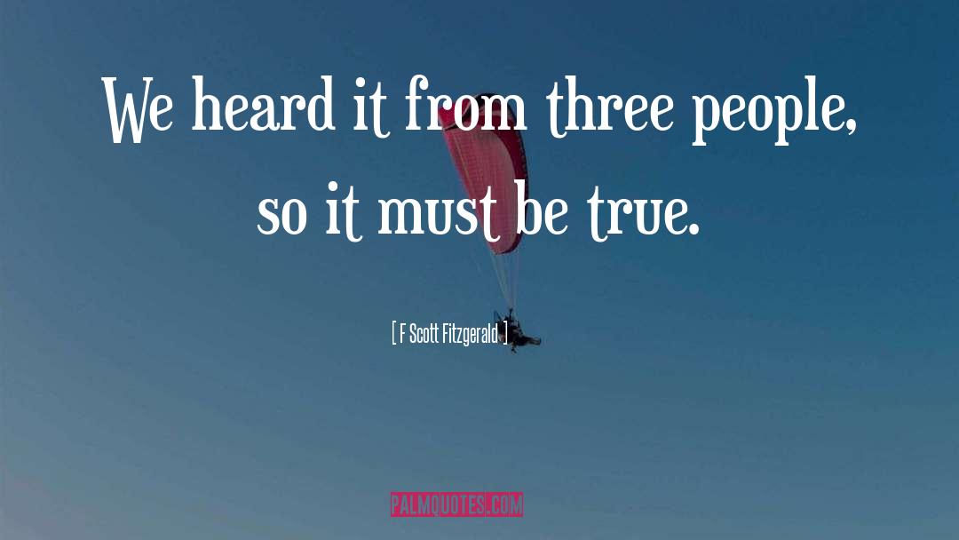 F Scott Fitzgerald Quotes: We heard it from three