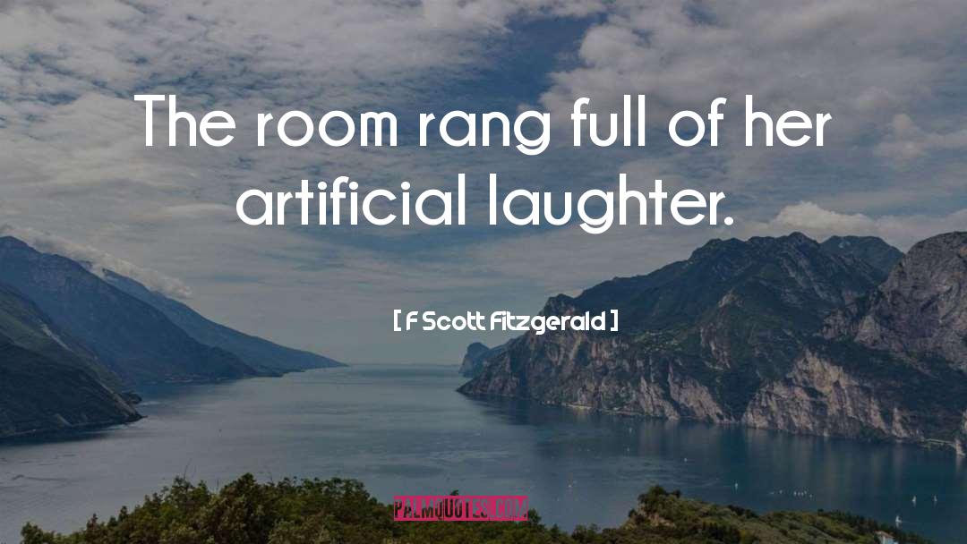 F Scott Fitzgerald Quotes: The room rang full of