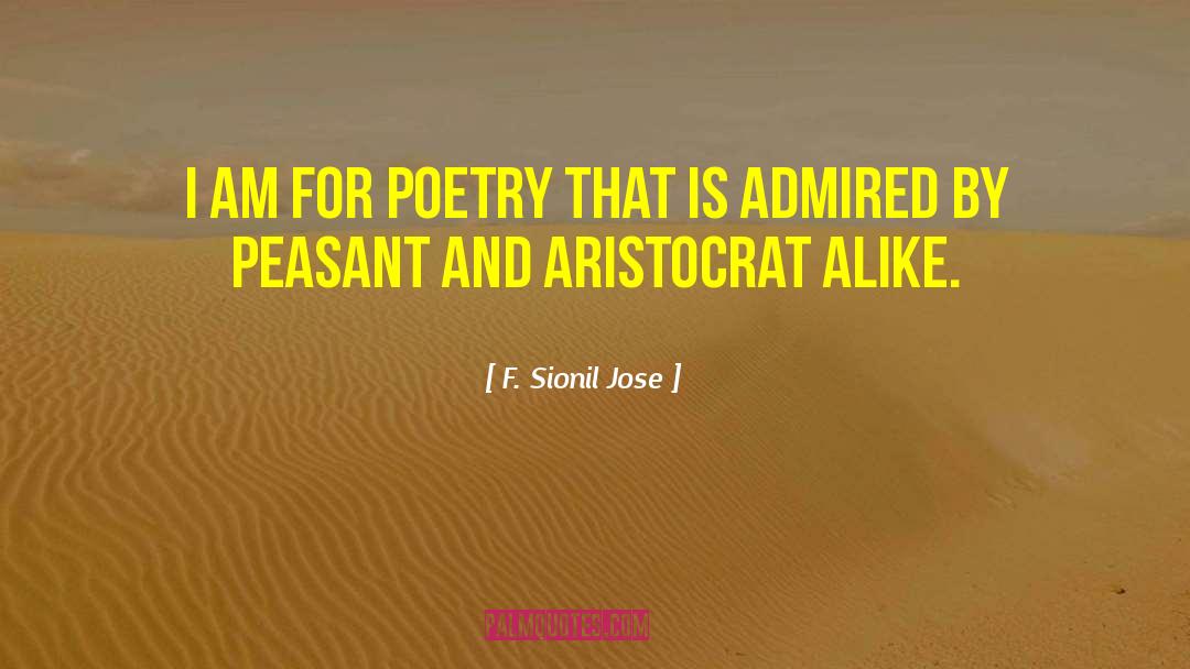 F. Sionil Jose Quotes: I am for poetry that