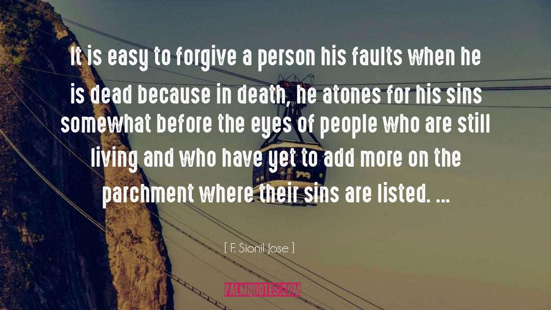 F. Sionil Jose Quotes: It is easy to forgive
