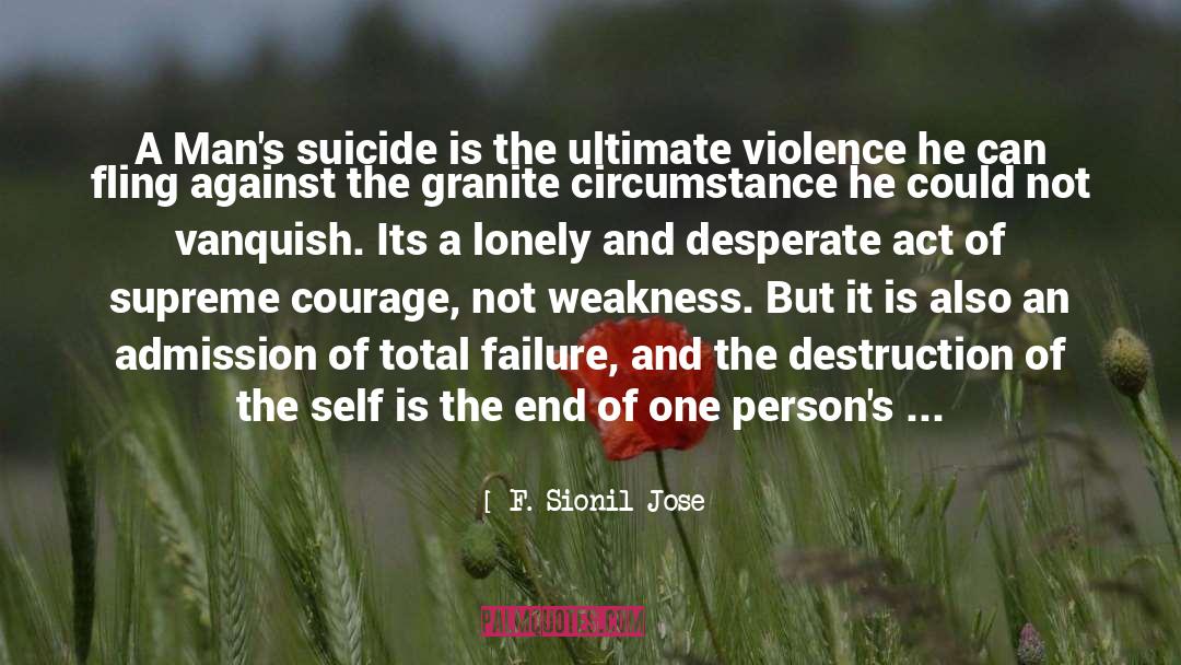 F. Sionil Jose Quotes: A Man's suicide is the