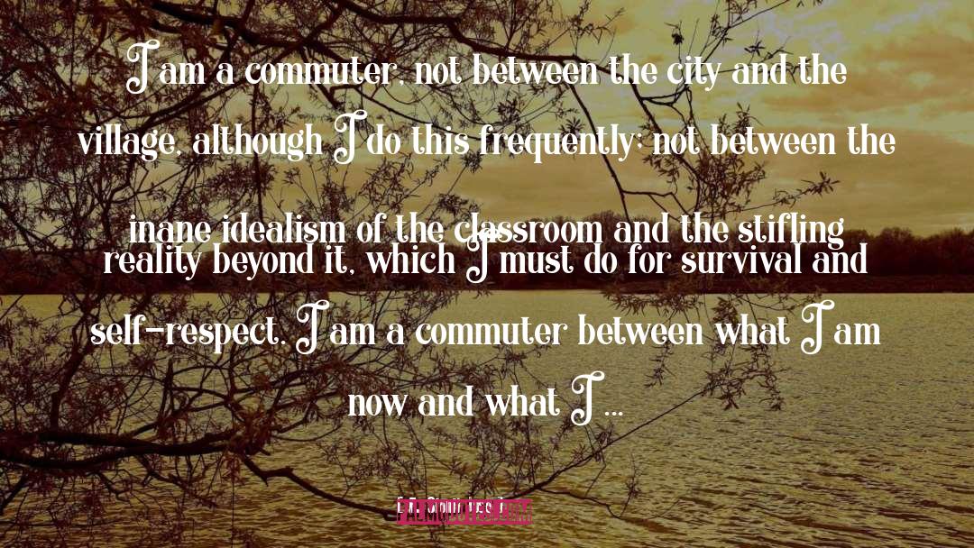 F. Sionil Jose Quotes: I am a commuter, not