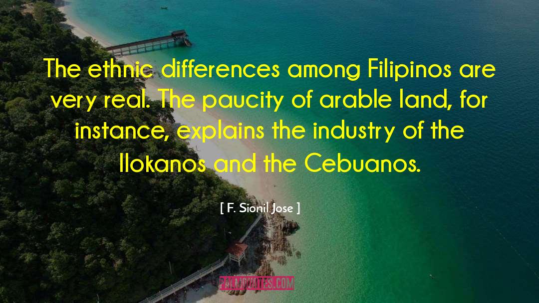 F. Sionil Jose Quotes: The ethnic differences among Filipinos