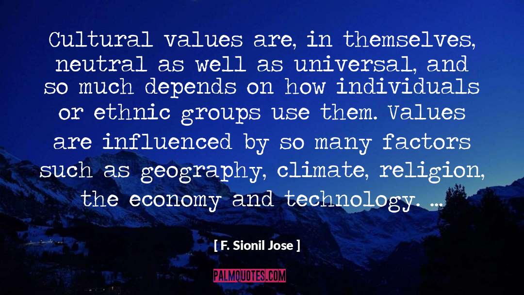 F. Sionil Jose Quotes: Cultural values are, in themselves,