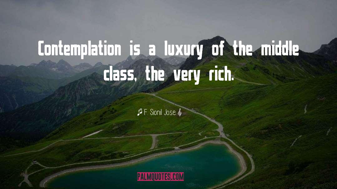 F. Sionil Jose Quotes: Contemplation is a luxury of