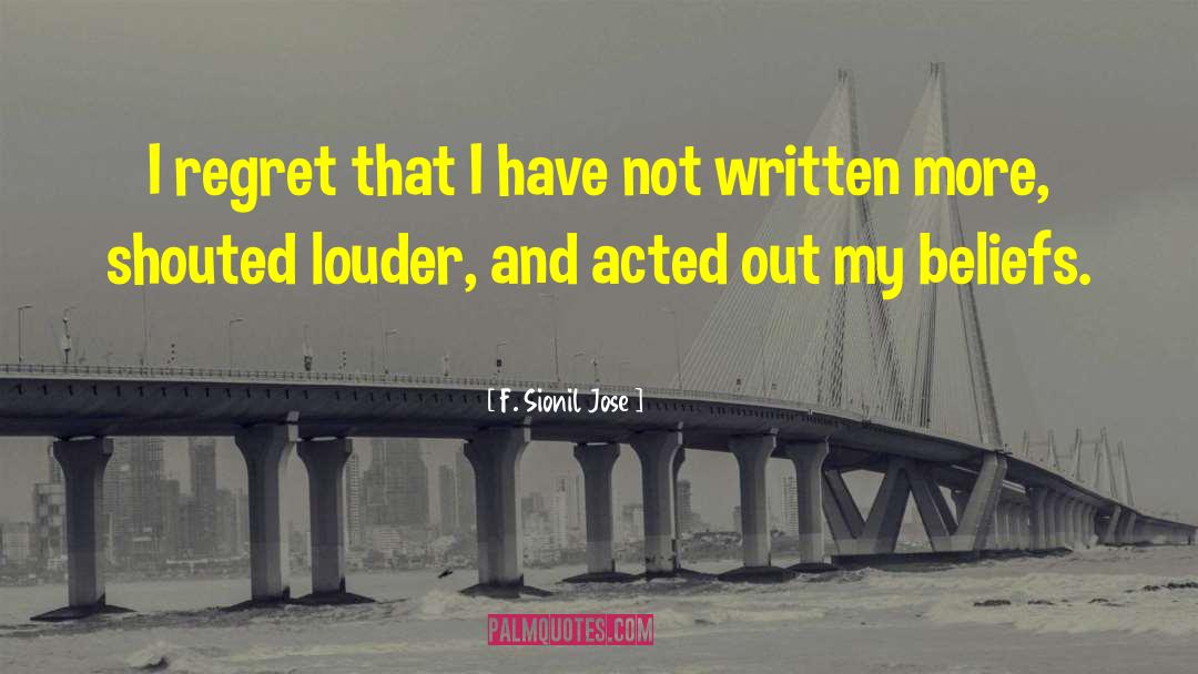 F. Sionil Jose Quotes: I regret that I have