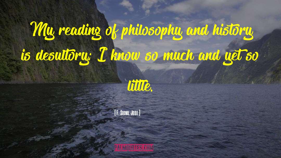 F. Sionil Jose Quotes: My reading of philosophy and