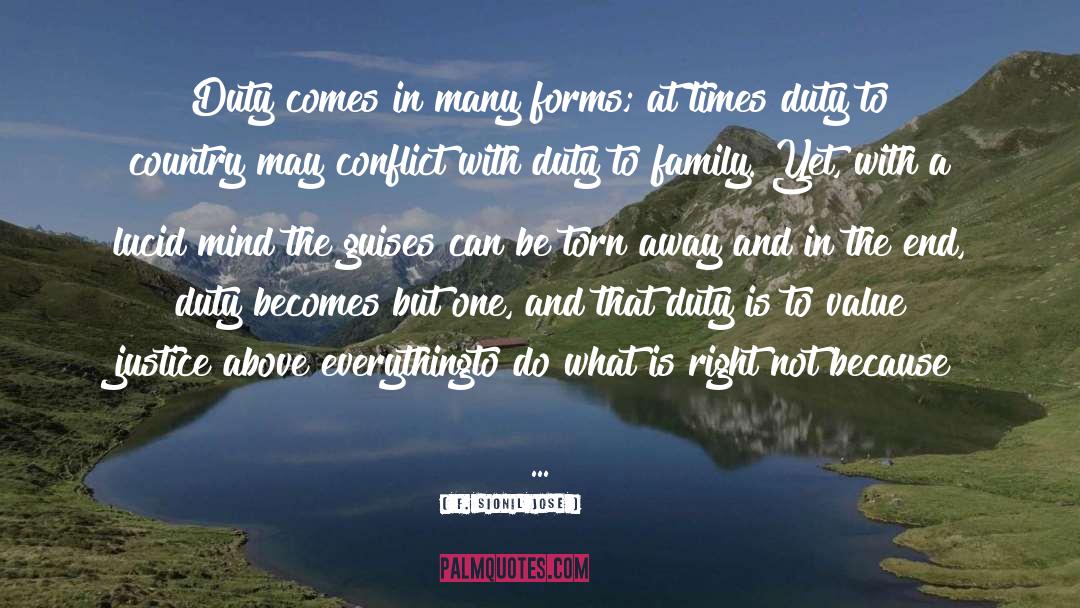 F. Sionil Jose Quotes: Duty comes in many forms;