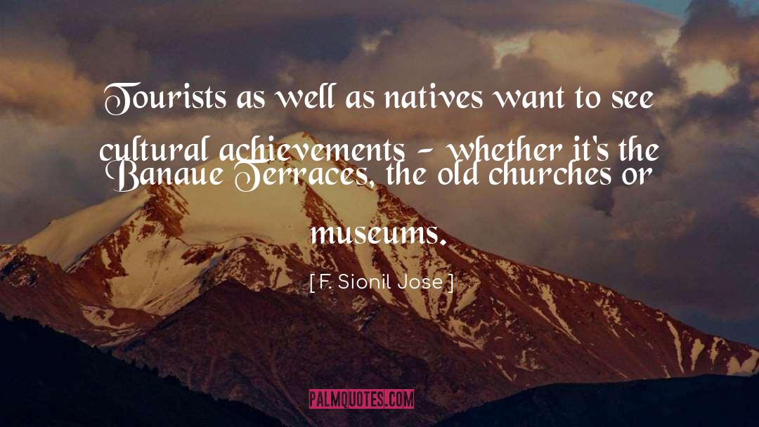 F. Sionil Jose Quotes: Tourists as well as natives