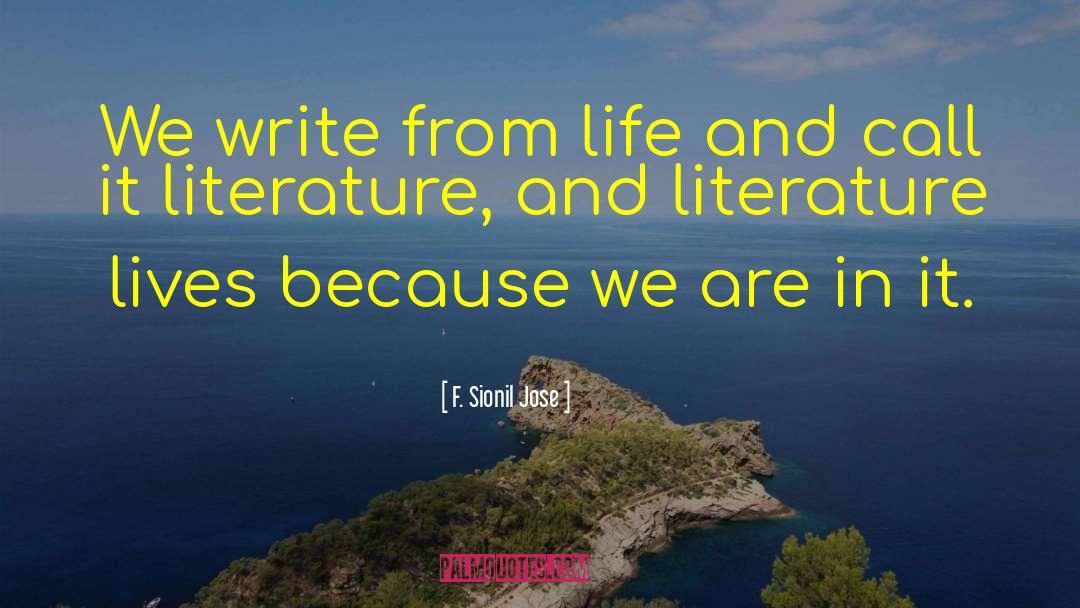 F. Sionil Jose Quotes: We write from life and