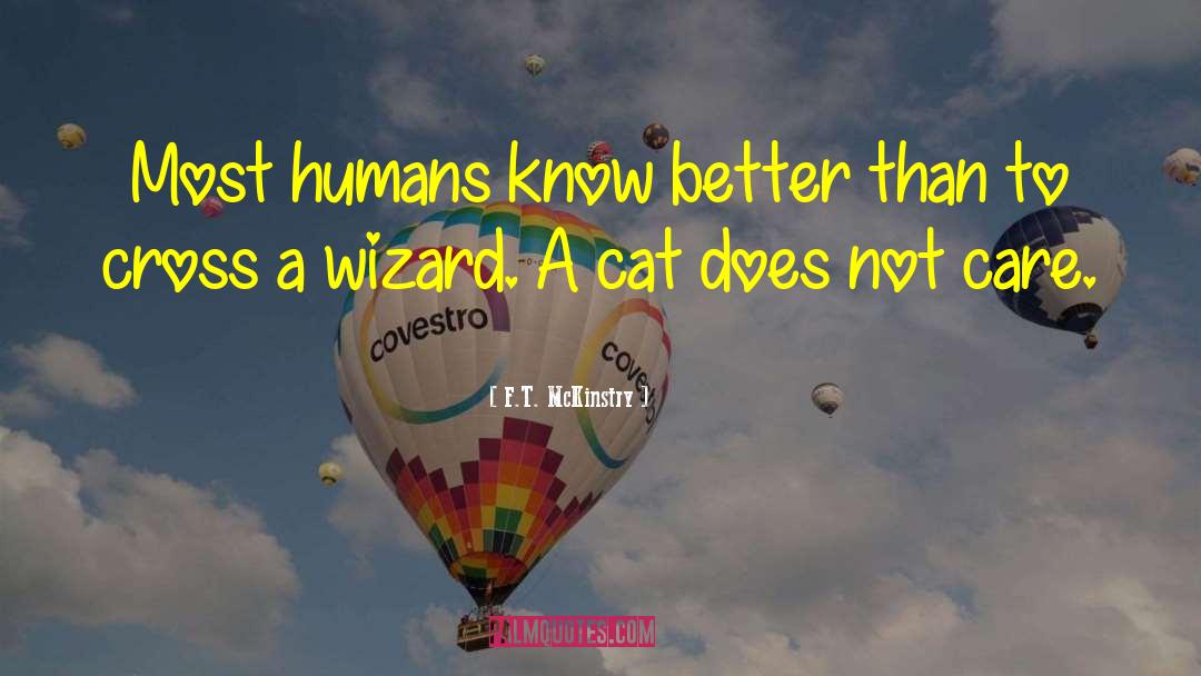 F.T. McKinstry Quotes: Most humans know better than