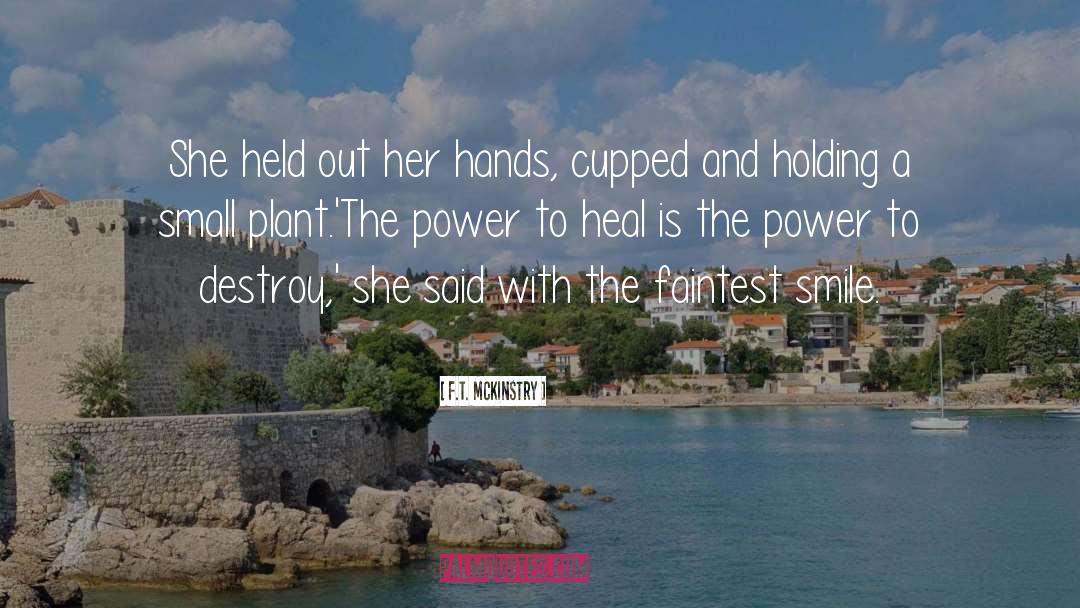 F.T. McKinstry Quotes: She held out her hands,