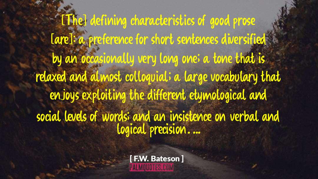 F.W. Bateson Quotes: [The] defining characteristics of good