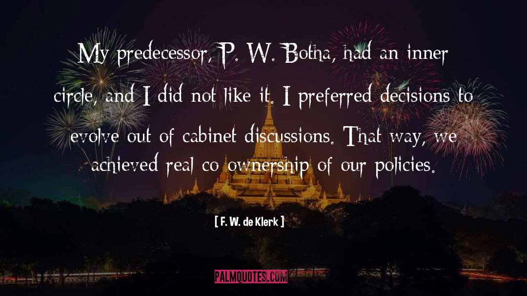 F. W. De Klerk Quotes: My predecessor, P. W. Botha,
