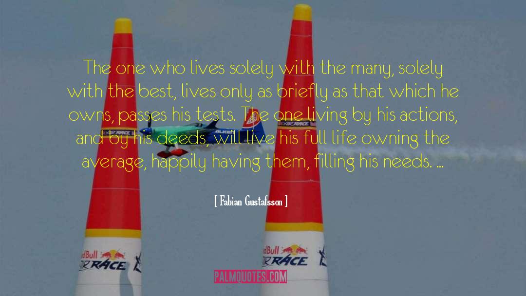Fabian Gustafsson Quotes: The one who lives solely