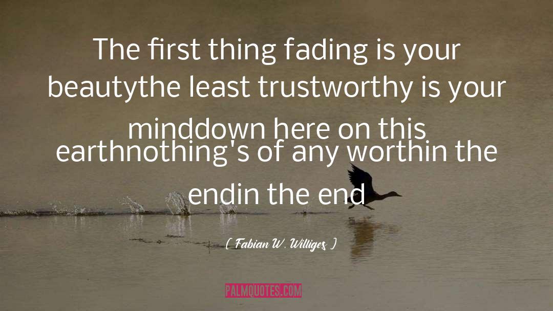 Fabian W. Williges Quotes: The first thing fading is