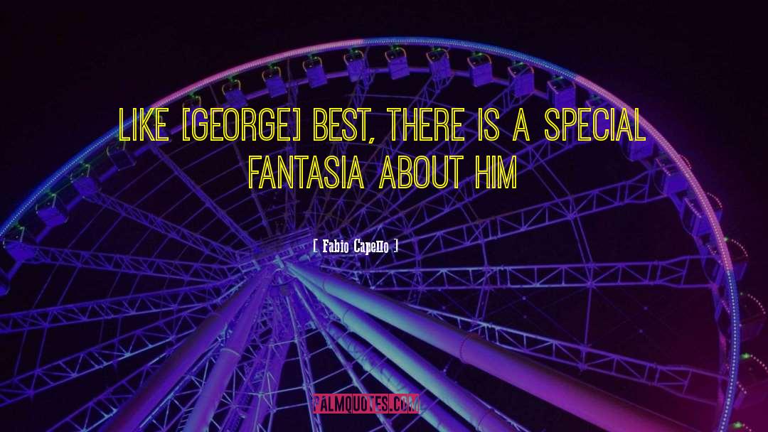 Fabio Capello Quotes: Like [George] Best, there is