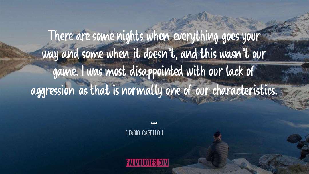 Fabio Capello Quotes: There are some nights when
