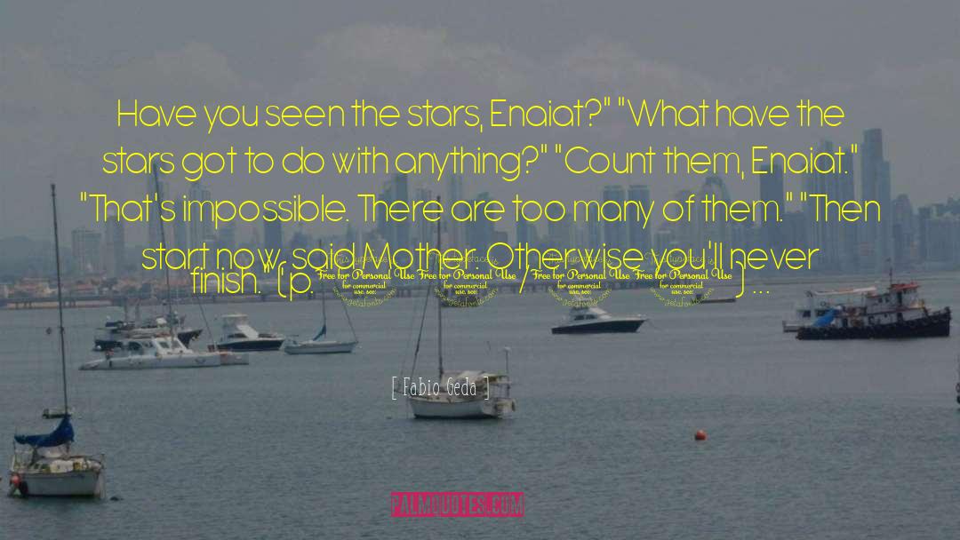 Fabio Geda Quotes: Have you seen the stars,