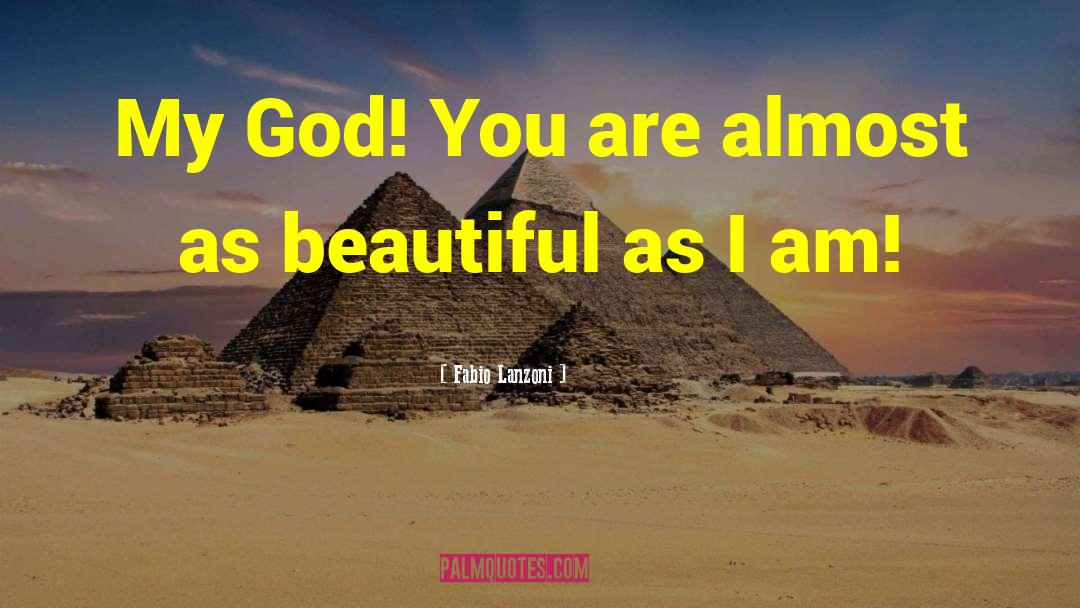 Fabio Lanzoni Quotes: My God! You are almost