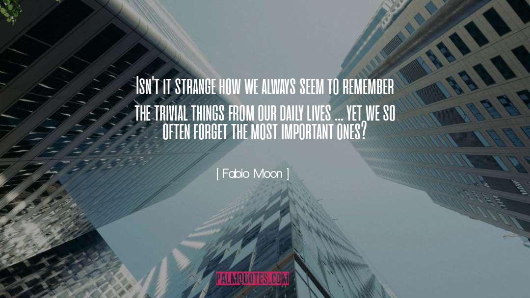 Fabio Moon Quotes: Isn't it strange how we