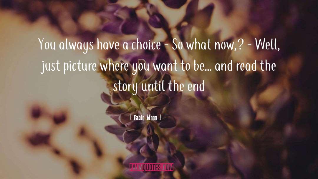 Fabio Moon Quotes: You always have a choice