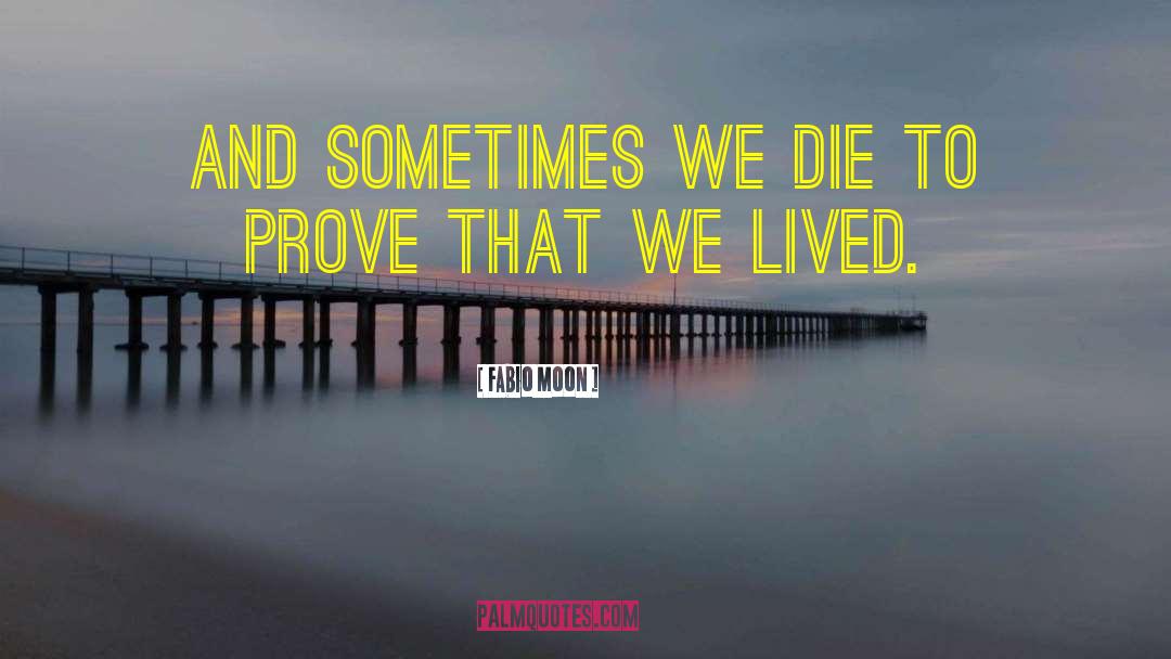 Fabio Moon Quotes: And sometimes we die to