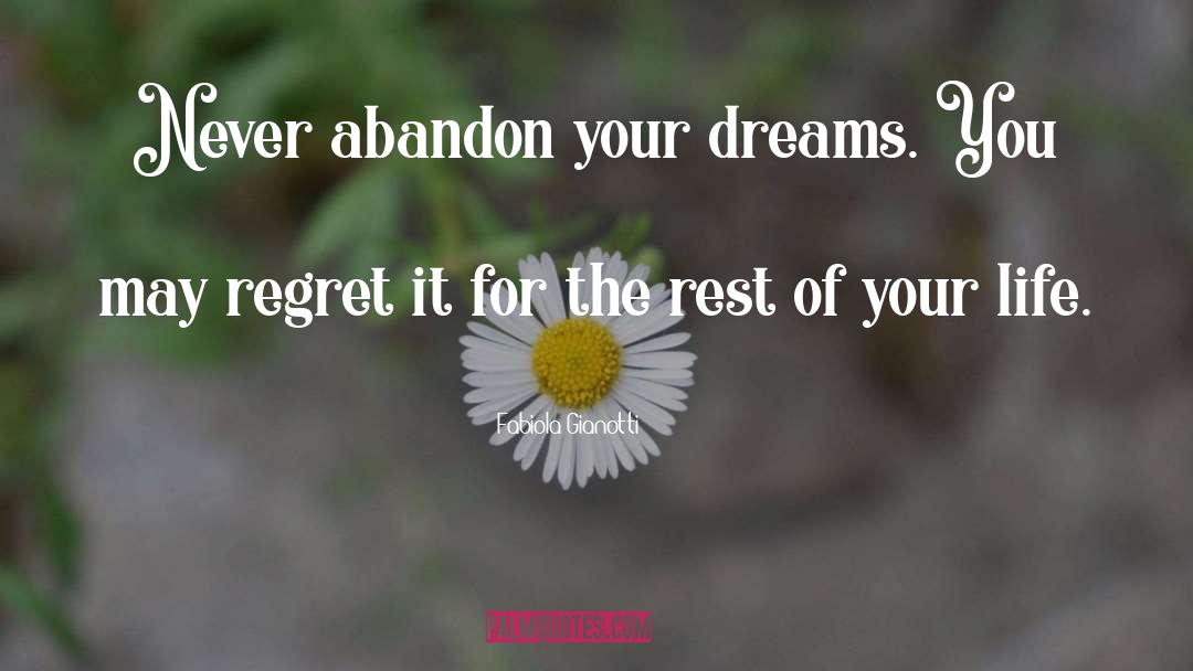 Fabiola Gianotti Quotes: Never abandon your dreams. You