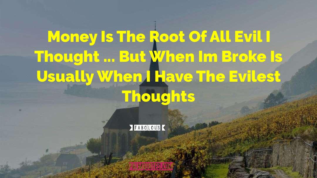 Fabolous Quotes: Money Is The Root Of