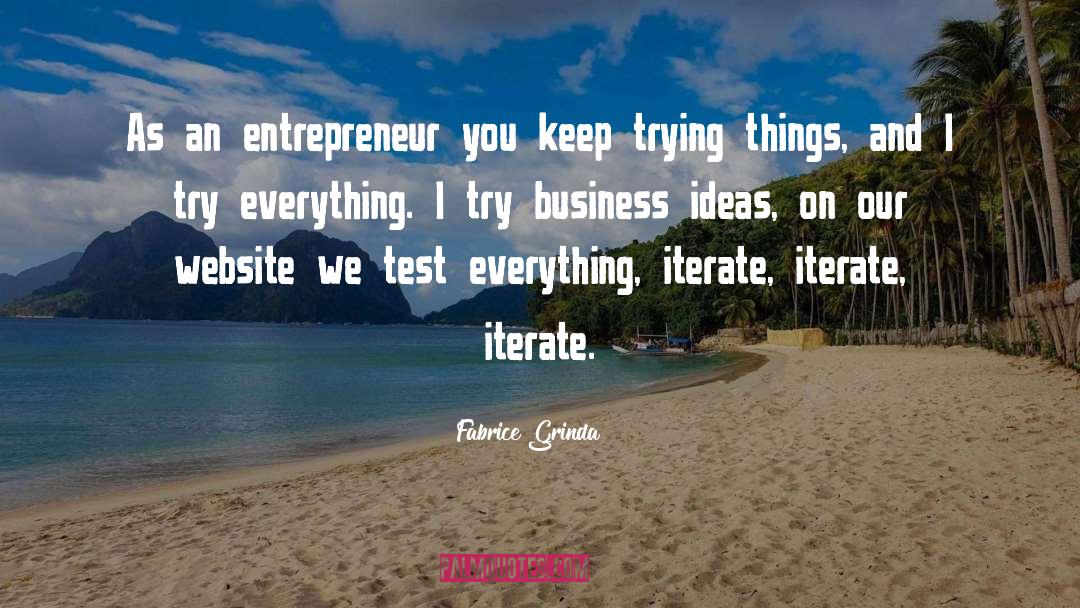 Fabrice Grinda Quotes: As an entrepreneur you keep