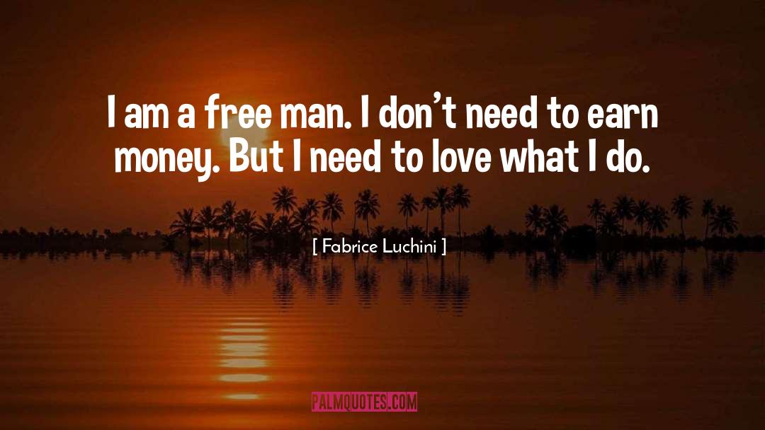 Fabrice Luchini Quotes: I am a free man.