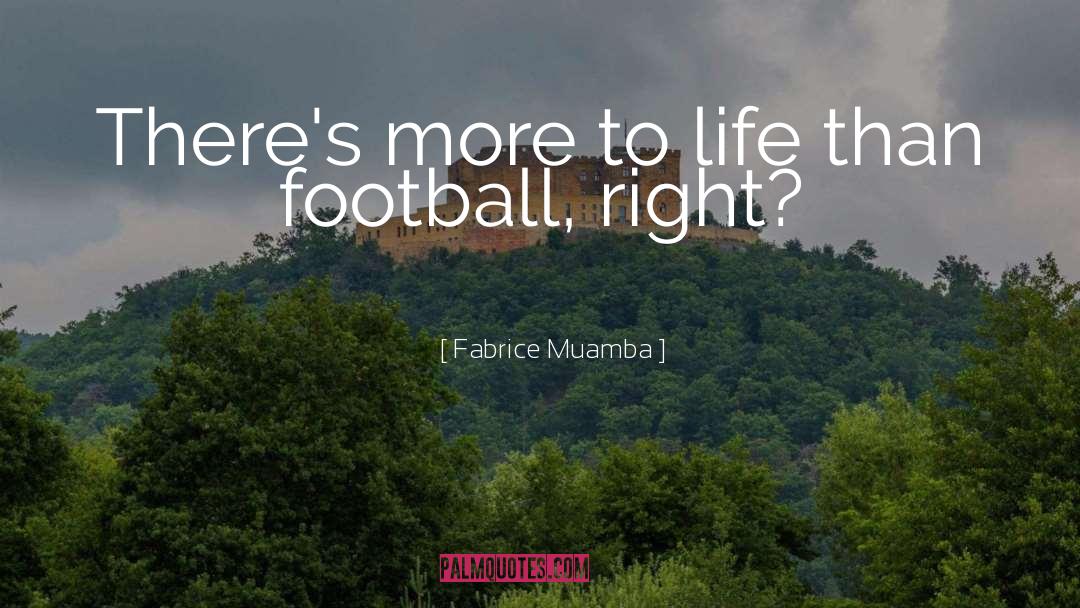 Fabrice Muamba Quotes: There's more to life than