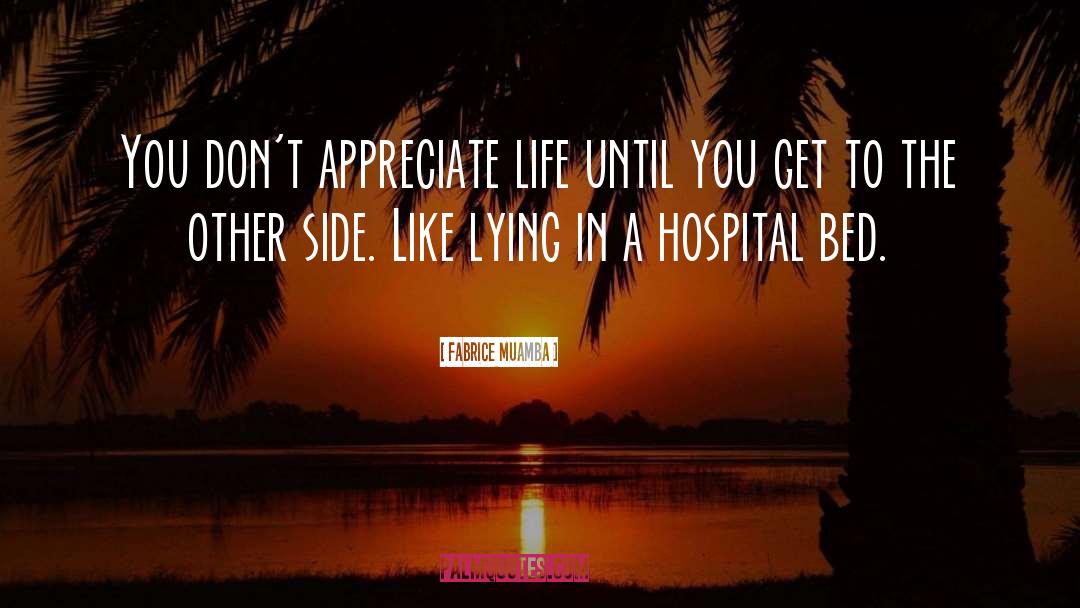 Fabrice Muamba Quotes: You don't appreciate life until