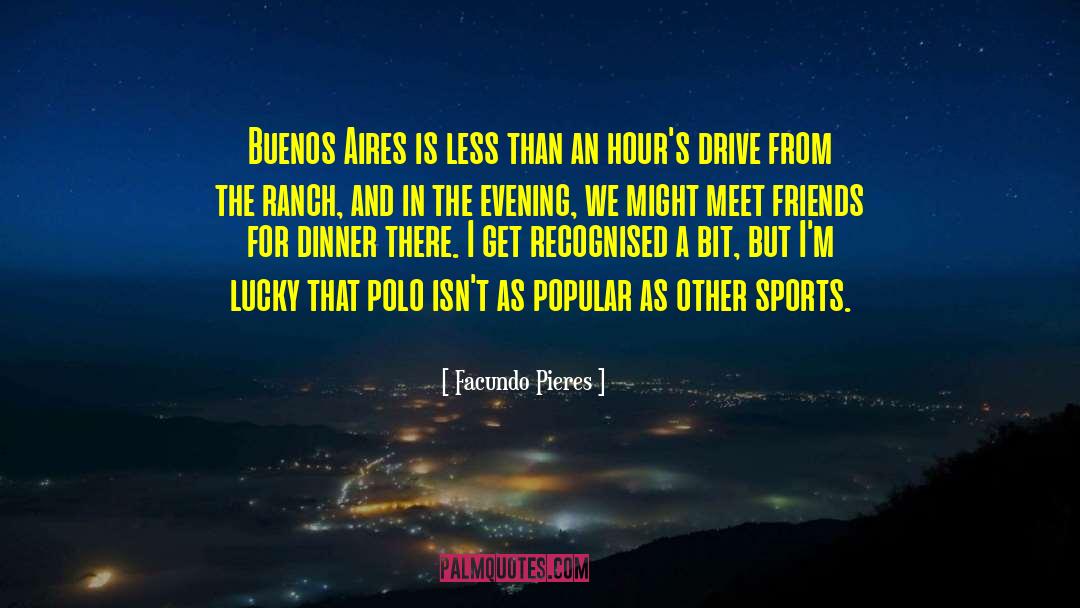 Facundo Pieres Quotes: Buenos Aires is less than