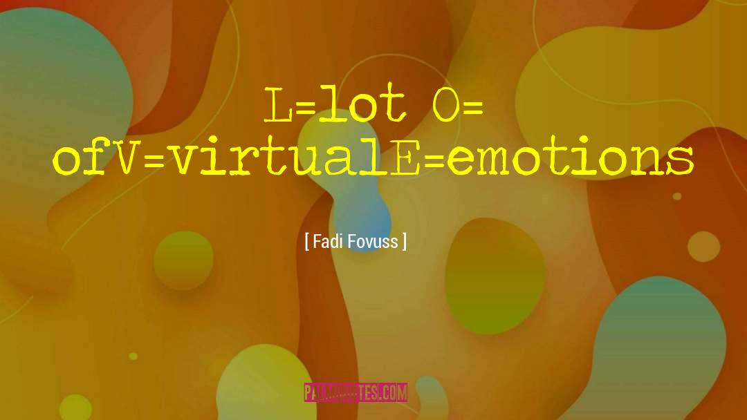 Fadi Fovuss Quotes: L=lot <br />O= of<br />V=virtual<br