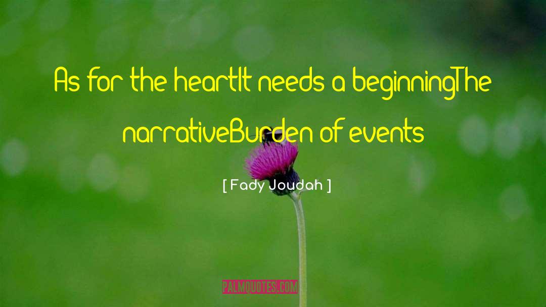 Fady Joudah Quotes: As for the heart<br>It needs