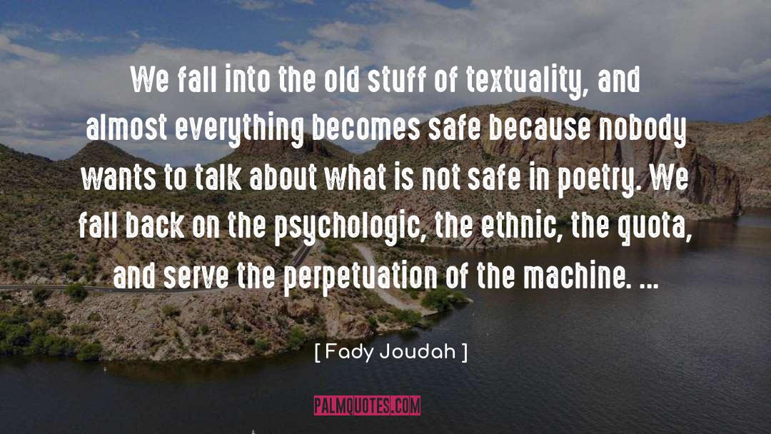 Fady Joudah Quotes: We fall into the old