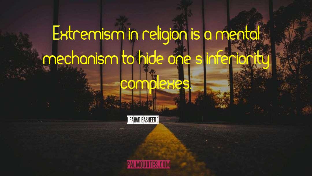 Fahad Basheer Quotes: Extremism in religion is a