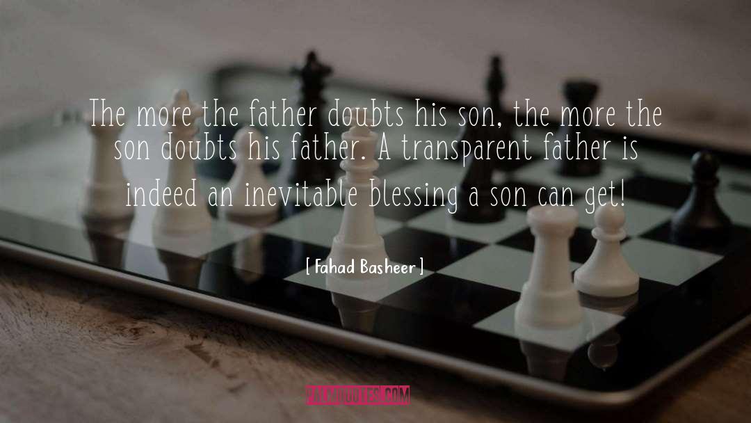 Fahad Basheer Quotes: The more the father doubts