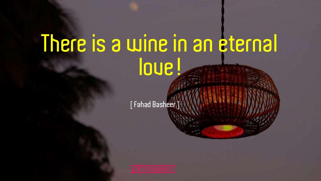 Fahad Basheer Quotes: There is a wine in
