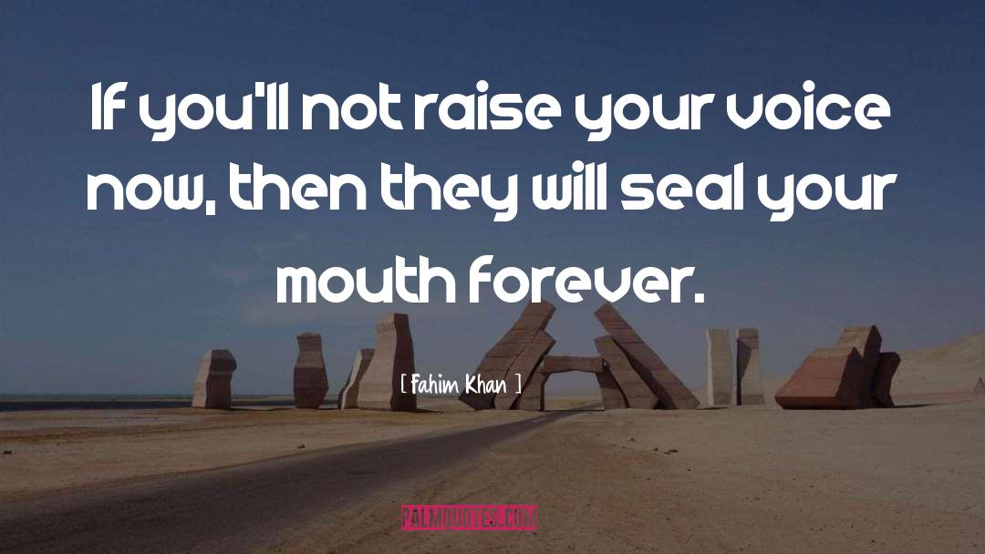 Fahim Khan Quotes: If you'll not raise your
