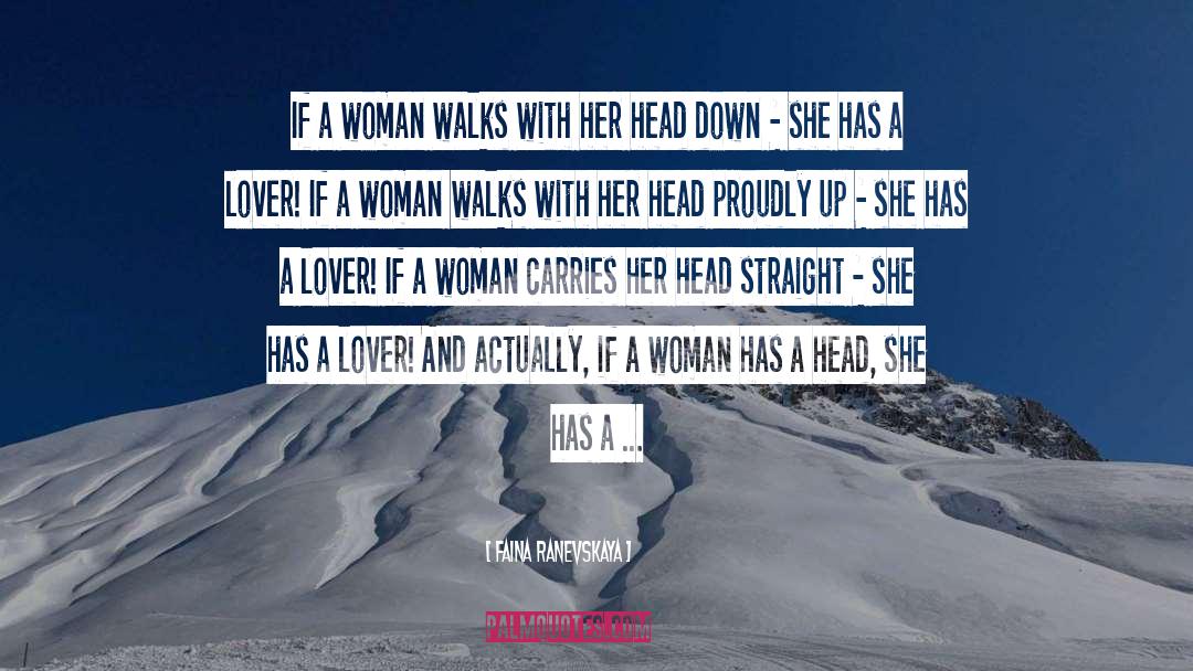 Faina Ranevskaya Quotes: If a woman walks with