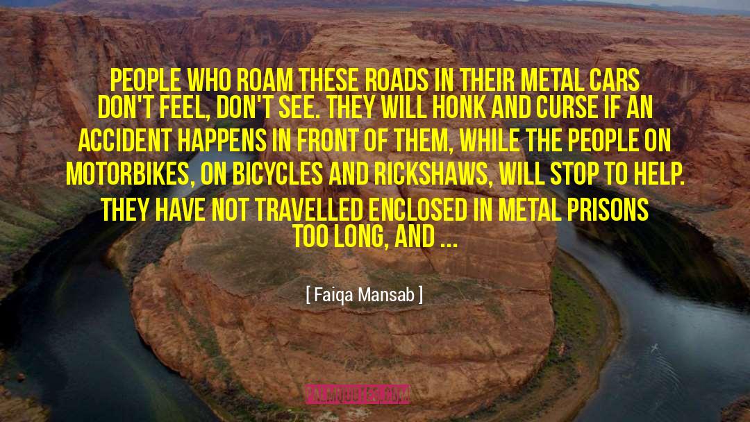 Faiqa Mansab Quotes: People who roam these roads