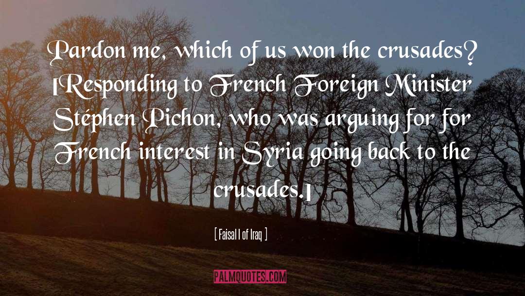 Faisal I Of Iraq Quotes: Pardon me, which of us