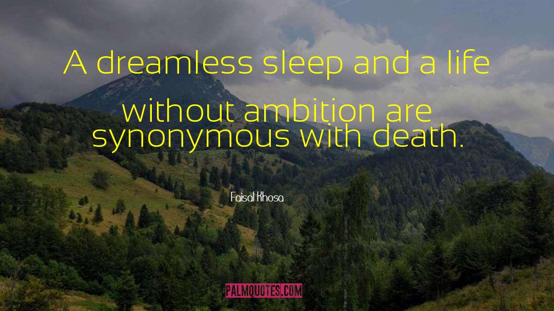 Faisal Khosa Quotes: A dreamless sleep and a