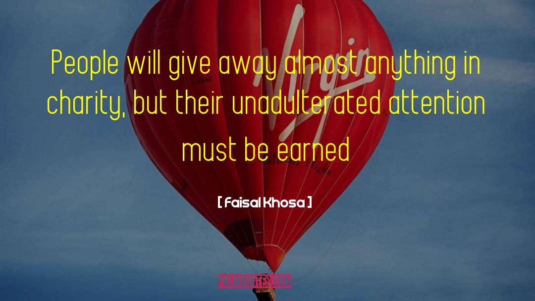 Faisal Khosa Quotes: People will give away almost