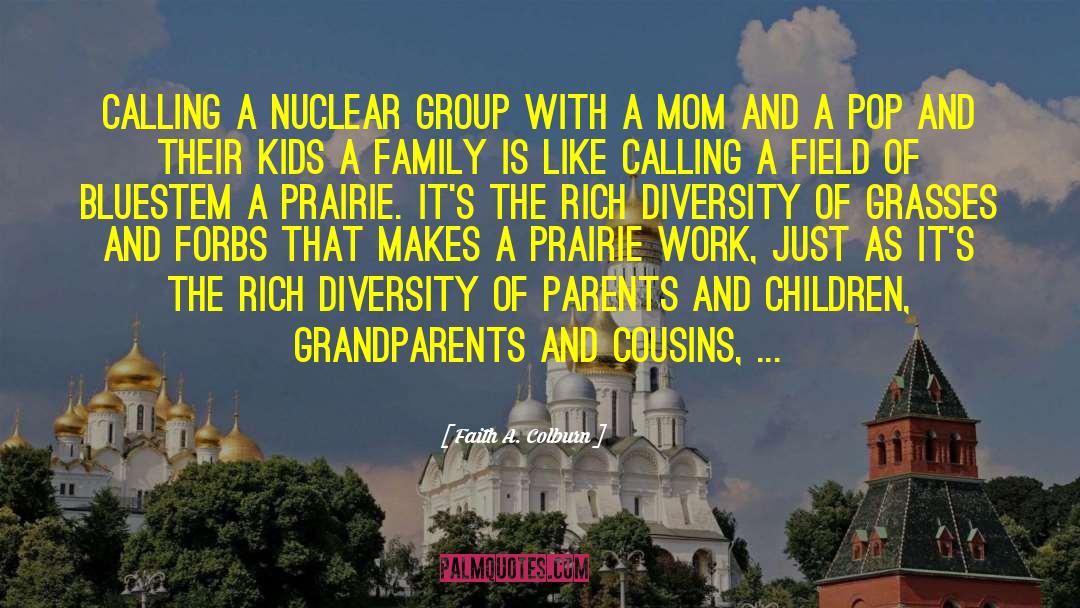 Faith A. Colburn Quotes: Calling a nuclear group with