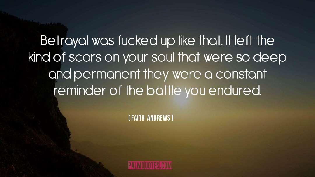 Faith  Andrews Quotes: Betrayal was fucked up like