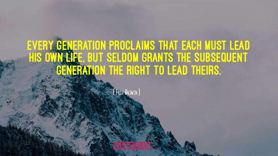 Faith Baldwin Quotes: Every generation proclaims that each