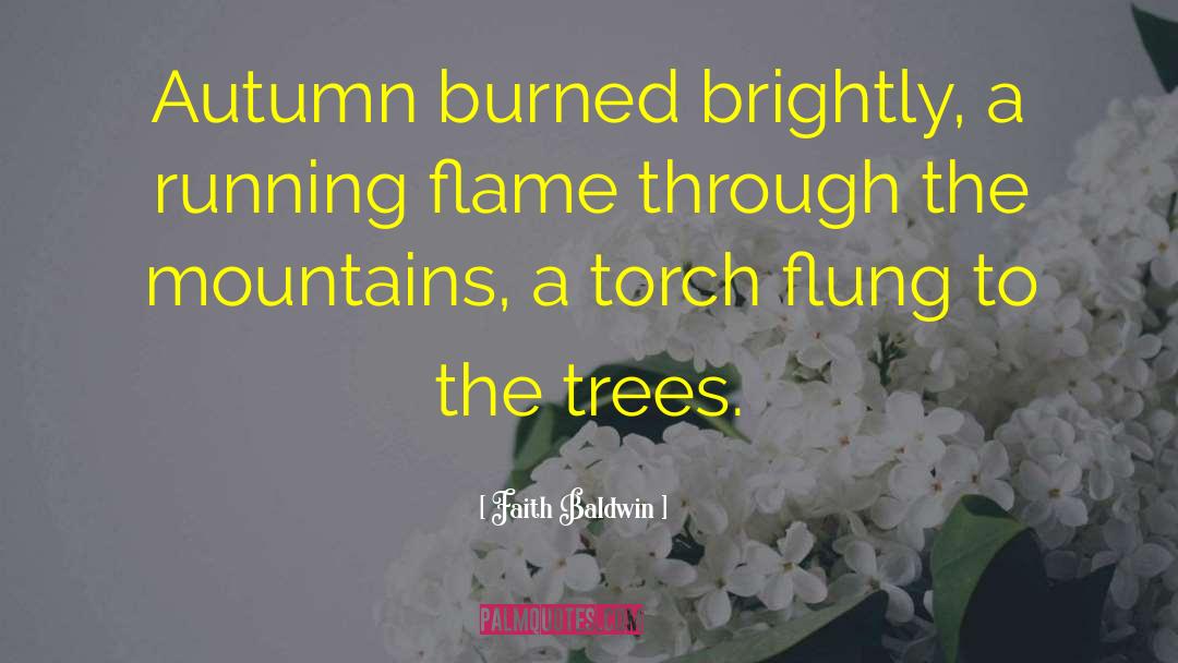 Faith Baldwin Quotes: Autumn burned brightly, a running